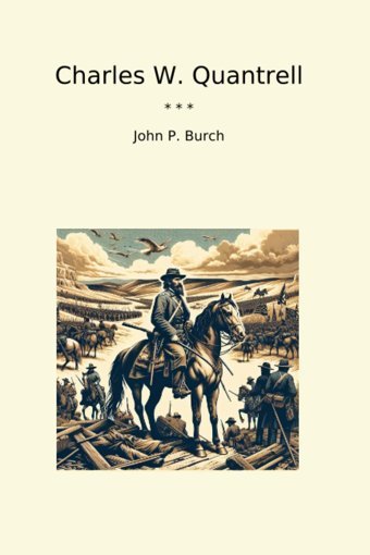 Charles W. Quantrell (Classic Books) John P. Burch Lettel Books
