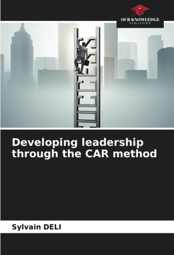 Developing Leadership Through The Car Method Delı, SylvaIn Our Knowledge Publishing