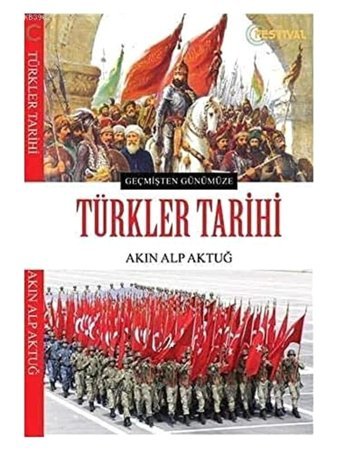 Türkler Tarihigeçmişten Günümüze Akın Alp Aktuğ Festival Yayıncılık
