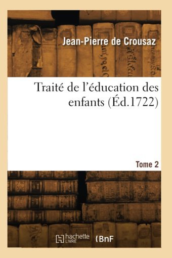 Trait De L'Ducation Des Enfants. Tome 2 Crousaz, Jean-Pierre Hachette Bnf