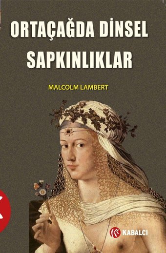 Ortaçağda Dinsel Sapkınlıklar Malcolm Lambert Kabalcı Yayınevi