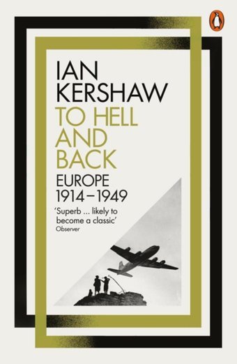 To Hell And Backeurope, 1914-1949 Kershaw, Ian Penguin