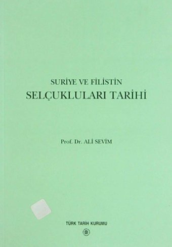Suriye Ve FilistIn Selçukluları Tarihi Ali Sevim Türk Tarih Kurumu