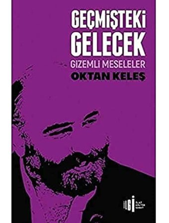 Geçmişteki Gelecekgizemli Meseleler Oktan Keleş İlgi Kültür Sanat Yayınları