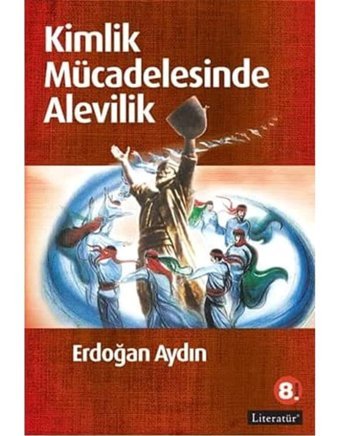 Kimlik Mücadelesinde Alevilik Erdoğan Aydın Literatür Yayıncılık