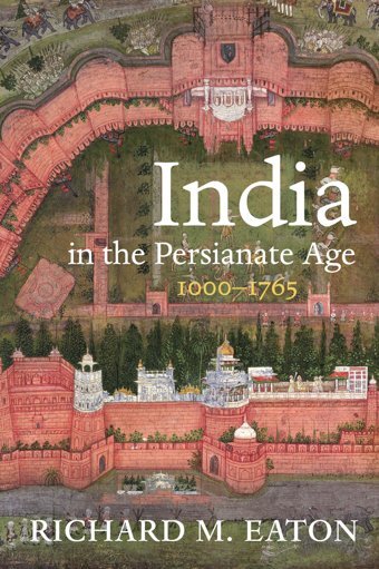 India In The Persianate Age10001765 Eaton, Richard M. University Of California Press