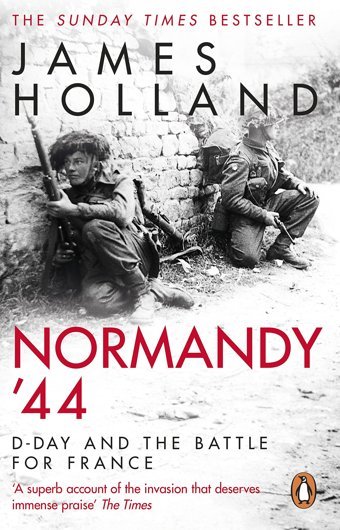 Normandy 44D-Day And The Battle For France Holland, James Penguin