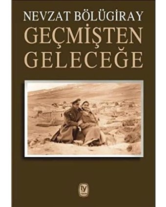 Geçmişten Geleceğe Nevzat Bölügiray TekIn Yayınevi