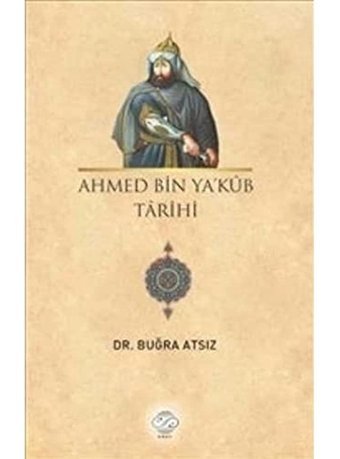 Ahmed BIn Yakub Tarihi Buğra Atsız Post Yayınevi