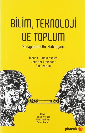Bilim Teknoloji Ve Toplumsosyolojik Bir Yaklaşım Wenda K. Bauchspies Phoenix
