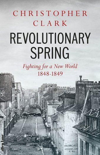 Revolutionary Springfighting For A New World 1848-1849 Clark, Christopher Allen Lane