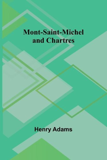 Mont-Saint-Michel And Chartres Adams, Henry Alpha Editions