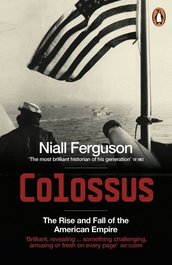 Colossusthe Rise And Fall Of The American Empire Ferguson, Niall Penguin