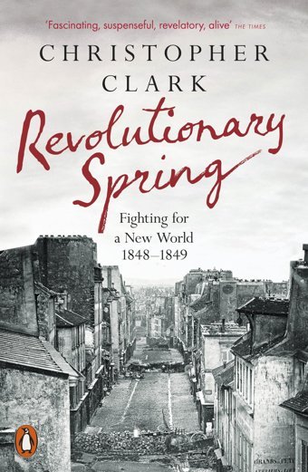 Revolutionary Springfighting For A New World 1848-1849 Clark, Christopher Penguin