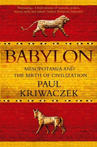 Babylonmesopotamia And The Birth Of Civilization Kriwaczek, Paul Atlantic Books
