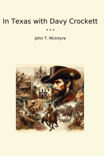 In Texas With Davy Crockett (Classic Books) John T. Mcıntyre Lettel Books