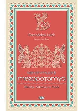 KentIn Mucidi Mezopotamyamitoloji, Arkeoloji Ve Tarih Gwendolyn Leick Say Yayınları