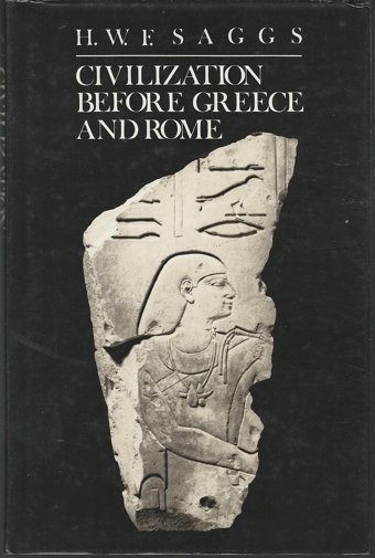Civilization Before Greece & Rome Saggs H. W. F. Saggs Yale University Press