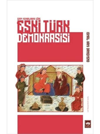 Garp Membalarına Göre Eski Türk Demokrasisi İsmail Hami Danişmend Ötüken Neşriyat
