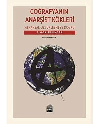 Coğrafyanın Anarşist Köklerimekansal Özgürleşmeye Doğru Simon Springer Sümer Yayıncılık