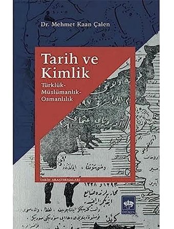 Tarih Ve Kimliktürklük - Müslümanlık - Osmanlılık Mehmet Kaan Çalen Ötüken Neşriyat