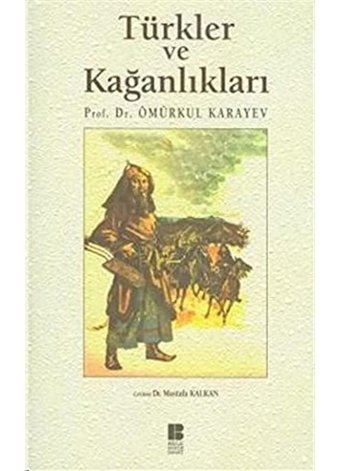 Türkler ve Kağanlıkları Ömürkul Karayev Bilge Kültür Sanat