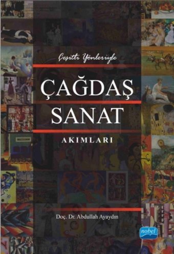 Çeşitli Yönleriyle Çağdaş Sanat Akımları Abdullah Ayaydın Nobel Akademik Yayıncılık
