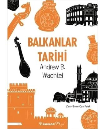 Balkanlar Tarihi Andrew Baruch Wachtel İnkılap Kitabevi