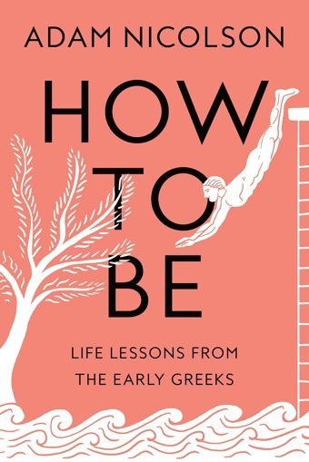 How To Belife Lessons From The Early Greeks Nicolson, Adam Farrar, Straus And Giroux