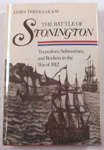 Battle Of Stonington De Kay, James T. Naval Institute Press