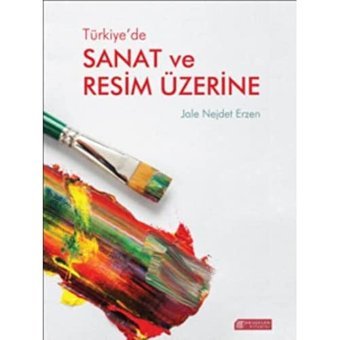 Türkiyede Sanat Ve Resim Üzerine Jale Nejdet Erzen Akılçelen Kitaplar