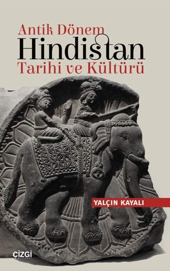 Antik Dönem Hindistan Tarihi ve Kültürü Yalçın Kayalı Çizgi Kitabevi