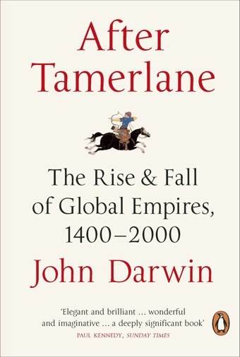 After Tamerlanethe Rise And Fall Of Global Empires, 1400-2000 Darwin, John Penguin