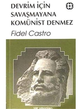 Devrim İçIn Savaşmayana Komünist Denmez Fidel Castro Yar Yayınları