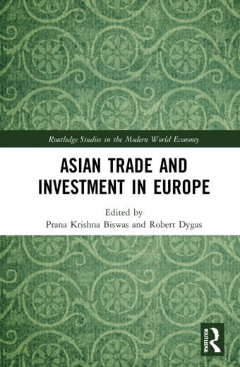 Asian Trade And Investment In Europe ( Studies In The Modern World Economy) Routledge