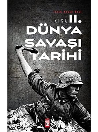 Kısa İkinci Dünya Savaşı Tarihi İlkIn Başar Özal Timaş