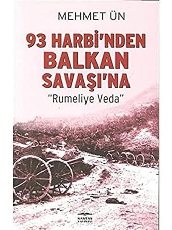 93 Harbinden Balkan Savaşınarumeliye Veda Mehmet Ün Kastaş Yayınevi