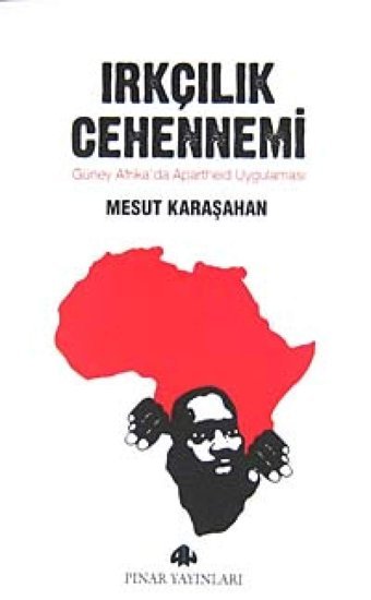 Irkçılık Cehennemigüney Afrika'Da Apartheid Uygulaması Mesut Karaşahan Pınar Yayınları