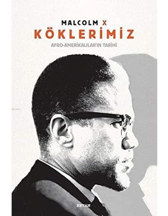 Köklerimiz (Ciltli) Malcolm X Beyan Yayınları