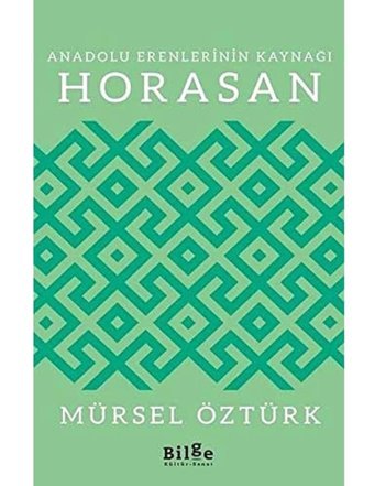 Anadolu Erenlerinin Kaynağı Horasan Mürsel Öztürk Bilge Kültür Sanat