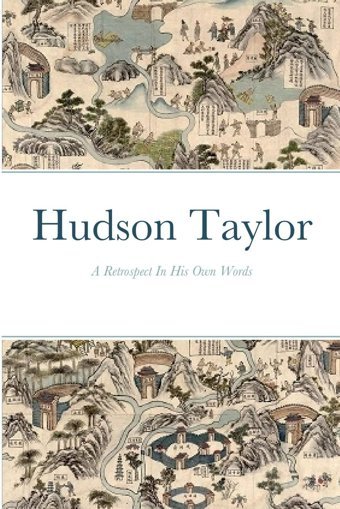 Hudson Taylora Retrospective In His Own Words Taylor, J Hudson