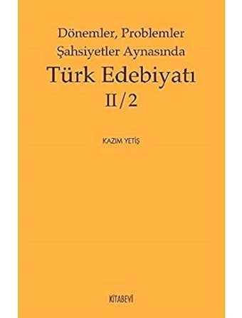 Dönemler, Problemler Şahsiyetler Aynasında Türk Edebiyatı Iı / 2 Kazım Yetiş Kitabevi