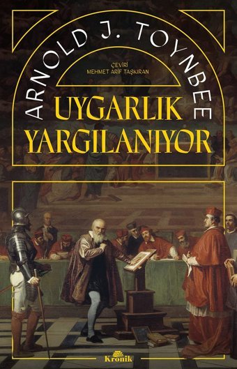 Uygarlık Yargılanıyor Arnold J. Toynbee Kronik Kitap