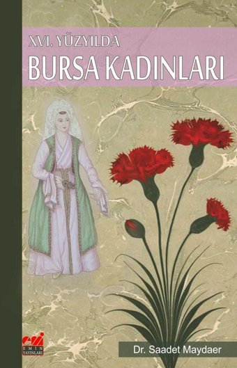 16. Yüzyılda Bursa Kadınları Saadet Maydaer Emin Yayınları