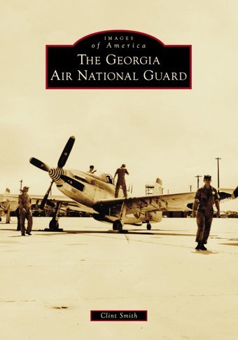 The Georgia Air National Guard Smith, Clint Arcadia Publishing