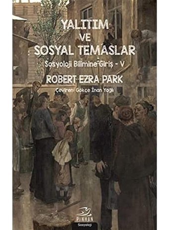 Yalıtım Ve Sosyal Temaslarsosyoloji Bilimine Giriş 5 Robert Ezra Park Pinhan Yayıncılık