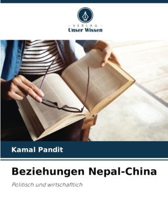 Beziehungen Nepal-Chinapolitisch Und Wirtschaftlich Pandit, Kamal Verlag Unser Wissen