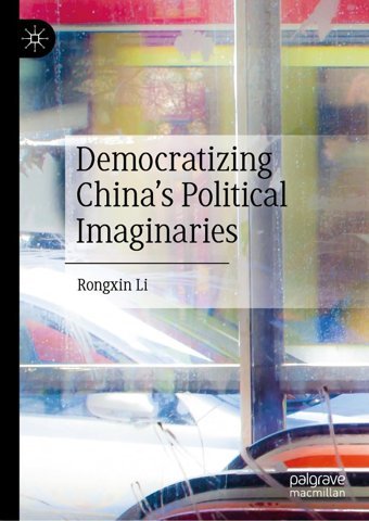 Democratizing Chinas Political Imaginaries Li, RongxIn Palgrave Macmillan