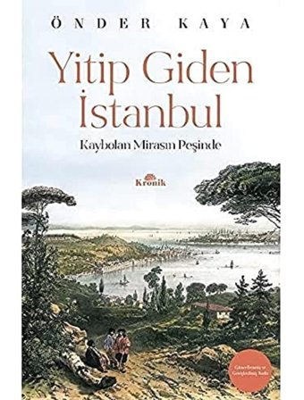 Yitip Giden İstanbulkaybolan Mirasın Peşinde Önder Kaya Kronik Kitap