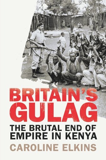 Britain'S Gulagthe Brutal End Of Empire In Kenya Elkins, Caroline Bodley Head